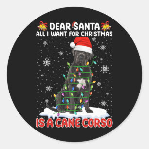 All I Want For Christmas Is Cane Corso Santa Hat D Classic Round Sticker