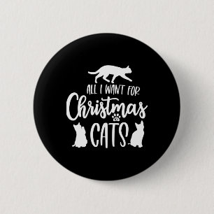 All I Want For Christmas Is Cats   2 Inch Round Button