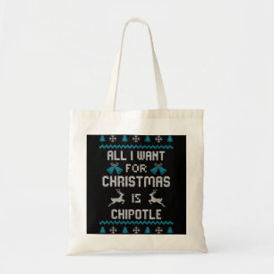 All I Want For Christmas Is Chipotle Lover Ugly De Tote Bag