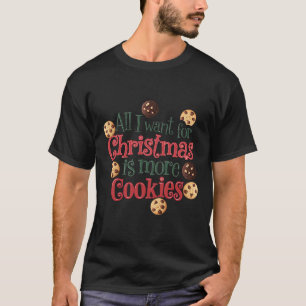 All I Want For Christmas Is Cookies Christmas Baki T-Shirt