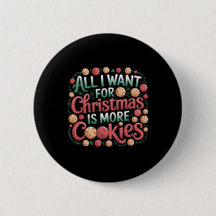 All I Want For Christmas Is Cookies Funny Baking C 2 Inch Round Button