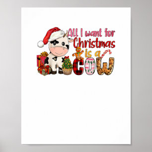 All I Want For Christmas Is Cow Xmas Cute Gifts Xm Poster