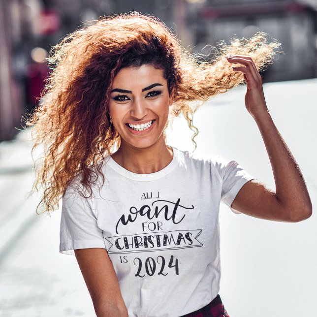 "All I want for Christmas is" custom year funny T-Shirt (Creator Uploaded)