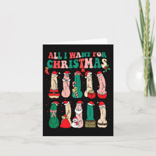 All I Want For Christmas Is D Merry Willymas Dirty Card