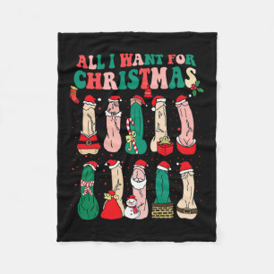 All I Want For Christmas Is D Merry Willymas Dirty Fleece Blanket