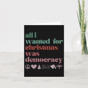All I Want For Christmas Is Democracy Card