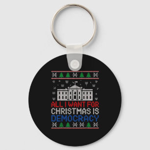 All I Want For Christmas Is Democracy Patriotic Ho Keychain