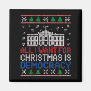 All I Want For Christmas Is Democracy Patriotic Ho Magnet