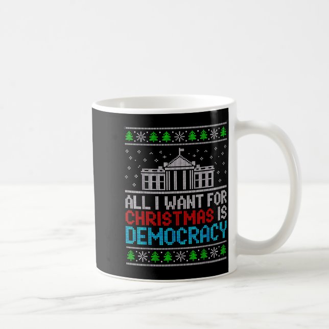 All I Want For Christmas Is Democracy Patriotic Us Coffee Mug (Right)