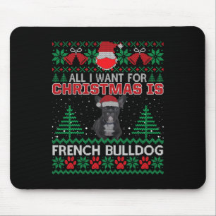 All I Want For Christmas Is French Bulldog Fun Ugl Mouse Pad
