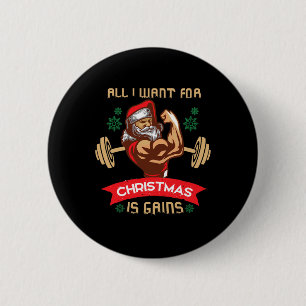 All I Want For Christmas Is Gains Gym Workout Sant 2 Inch Round Button