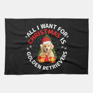 All i want for christmas is golden retrievers t sh kitchen towel