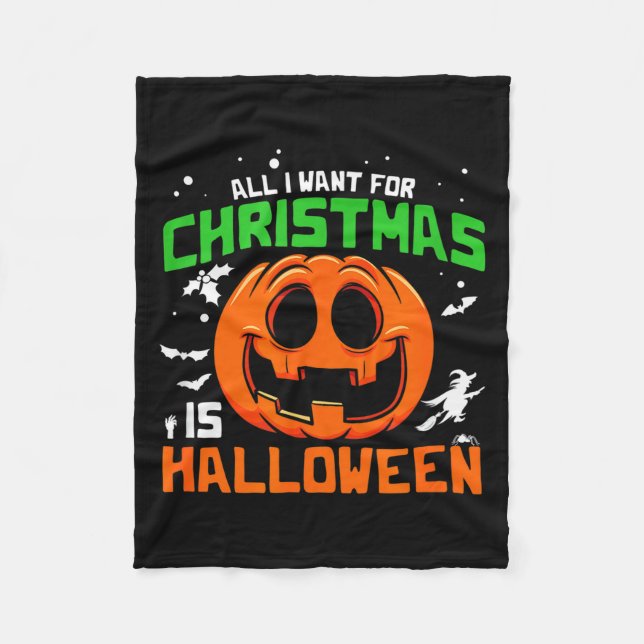 All I Want For Christmas Is Halloween Costume Idea Fleece Blanket (Front)