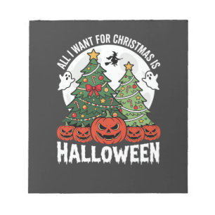 All I Want for Christmas Is Halloween Notepad