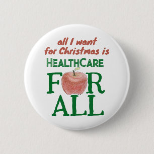 All I Want For Christmas Is Health Care for All  2 Inch Round Button