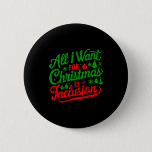 All I Want For Christmas Is Inclusion Teacher Kind 2 Inch Round Button