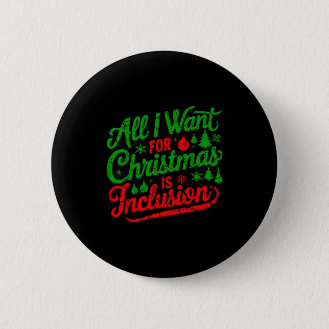 All I Want For Christmas Is Inclusion Teacher Kind 2 Inch Round Button (Front)