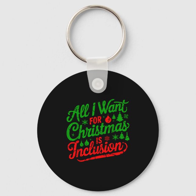 All I Want For Christmas Is Inclusion Teacher Kind Keychain (Front)