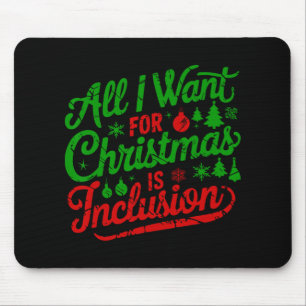 All I Want For Christmas Is Inclusion Teacher Kind Mouse Pad