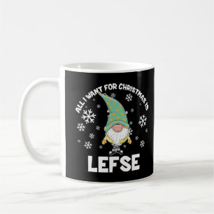 All I Want for Christmas is Lefse Christmas Funny  Coffee Mug