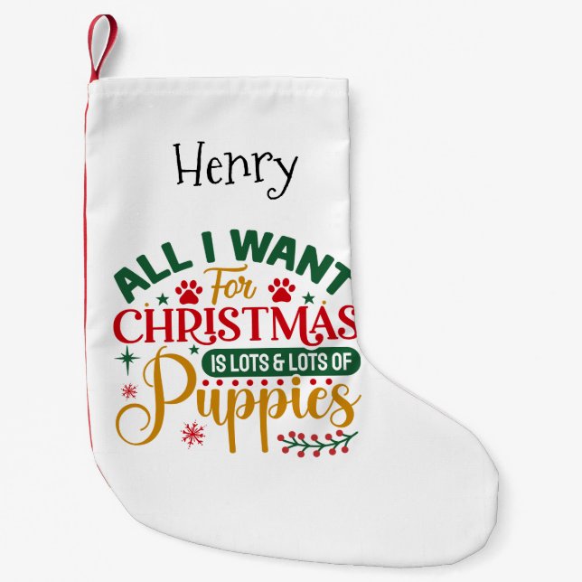 All I Want For Christmas is Lots of Puppies Small Christmas Stocking (Front)