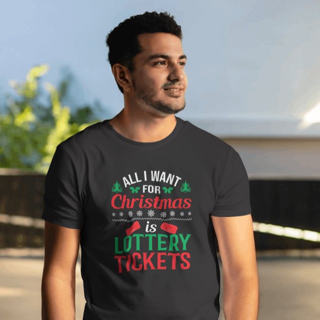 All I Want for Christmas is Lottery Tickets Funny T-Shirt (Creator Uploaded)