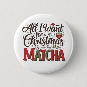 All I Want for Christmas Is Matcha Green Coffee 2 Inch Round Button