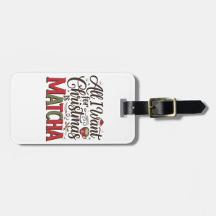 All I Want for Christmas Is Matcha Green Coffee Luggage Tag