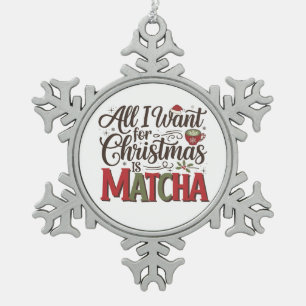 All I Want for Christmas Is Matcha Green Coffee  Snowflake Pewter Christmas Ornament