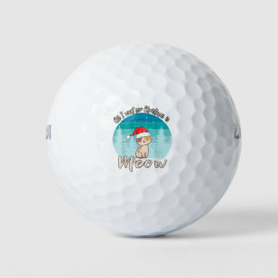 All I Want For Christmas is Meow Cat for Cat Moms Golf Balls