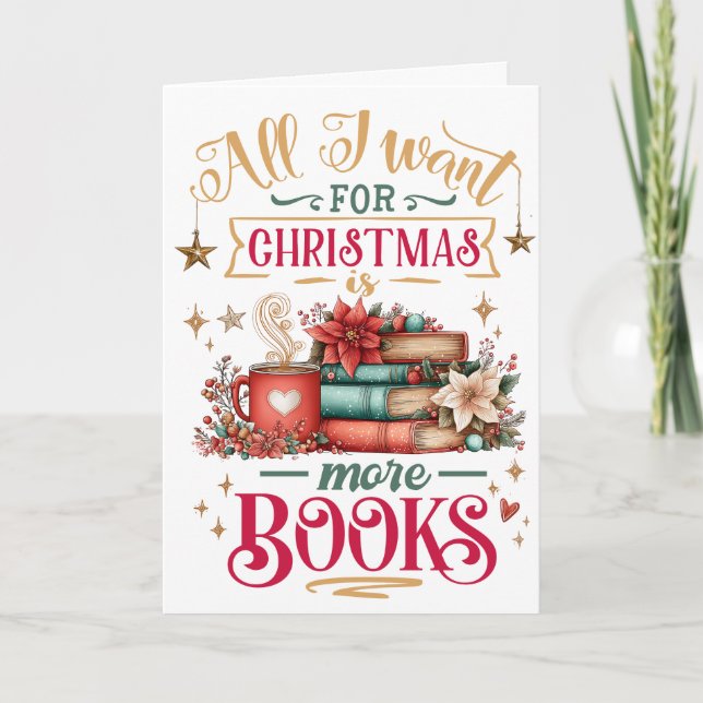 All I Want for Christmas Is More Books  Holiday Card (Front)