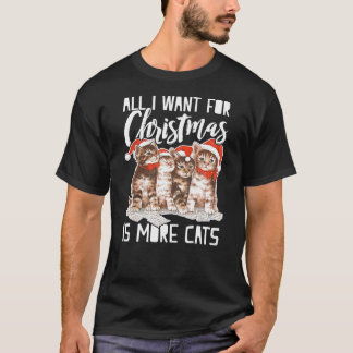 All I Want For Christmas Is More Cats Funny T-Shirt