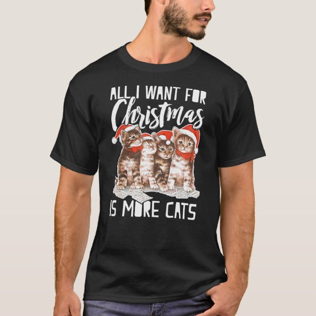 All I Want For Christmas Is More Cats Funny T-Shirt (Front)