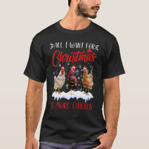 All I Want For Christmas Is More Chickens Santa Ha T-Shirt