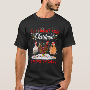 All I Want For Christmas Is More Chickens Santa Ha T-Shirt