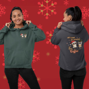 All I Want for Christmas is More Coffee Hoodie