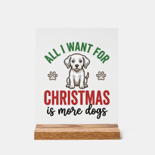 All I Want for Christmas Is More Dogs Vintage Desi Acrylic Sign