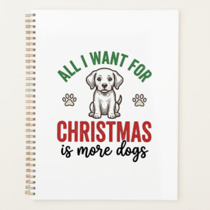 All I Want for Christmas Is More Dogs Vintage Desi Planner