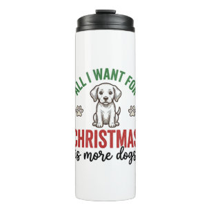 All I Want for Christmas Is More Dogs Vintage Desi Thermal Tumbler