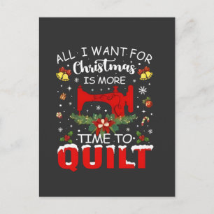 All I Want for Christmas Is More Time to Quilt Postcard