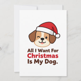 All I Want for Christmas Is My Dog Art Holiday Card