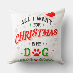 All I Want for Christmas Is My Dog • Cute Holiday  Throw Pillow