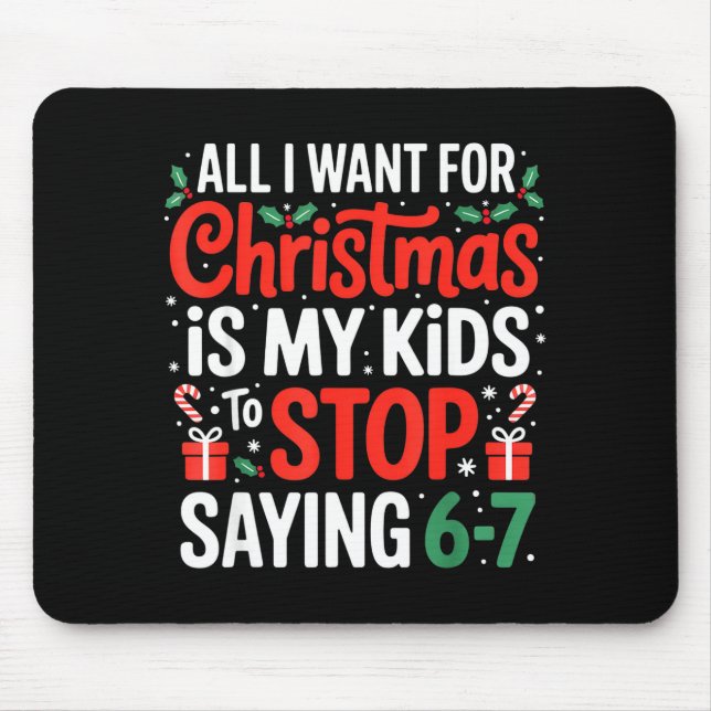 All I Want For Christmas Is My Kids To Stop Saying Mouse Pad (Front)