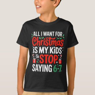 All I Want For Christmas Is My Kids To Stop Saying T-Shirt