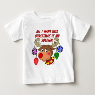 All I want for Christmas is my Soldier Baby T-Shirt