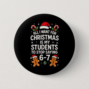 All I Want For Christmas Is My Students To Stop Sa 2 Inch Round Button