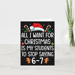 All I Want For Christmas Is My Students To Stop Sa Card