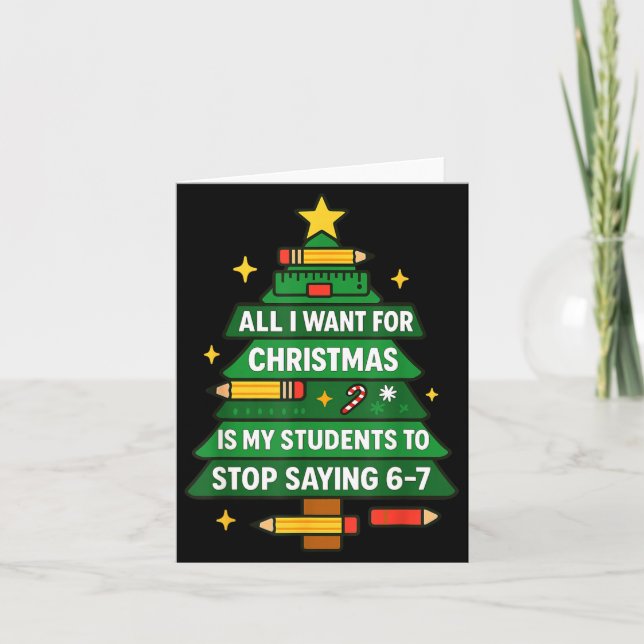 All I Want For Christmas Is My Students To Stop Sa Card (Front)