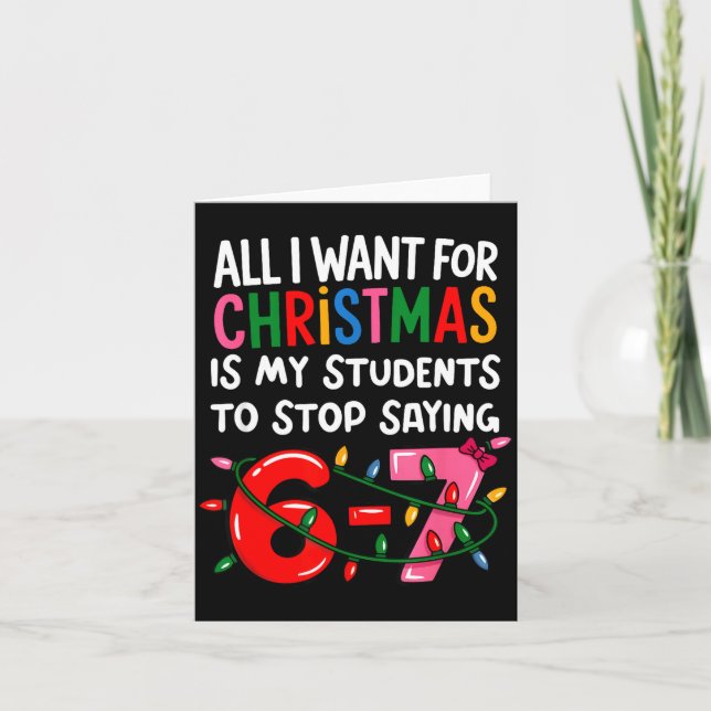All I Want For Christmas Is My Students To Stop Sa Card (Front)