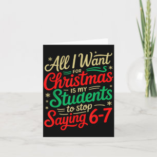 All I Want For Christmas Is My Students To Stop Sa Card